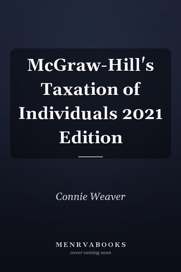 McGraw-Hill's Taxation of Individuals 2021 Edition