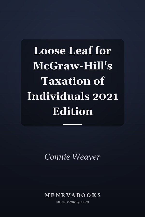 Loose Leaf for McGraw-Hill's Taxation of Individuals 2021 Edition