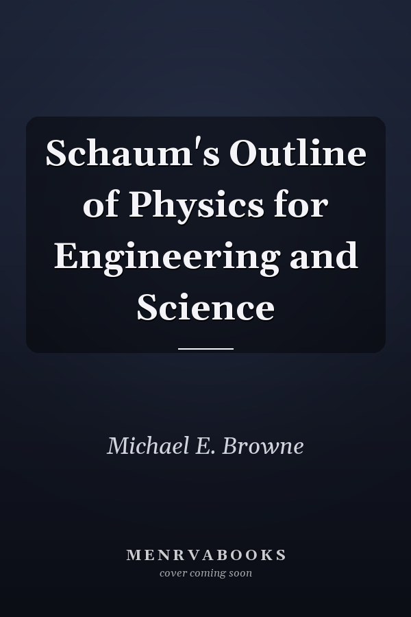 Schaum's Outline of Physics for Engineering and Science