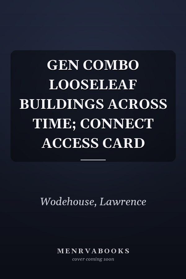 GEN COMBO LOOSELEAF BUILDINGS ACROSS TIME; CONNECT ACCESS CARD