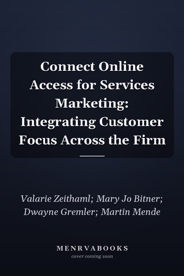 Connect Online Access for Services Marketing: Integrating Customer Focus Across the Firm