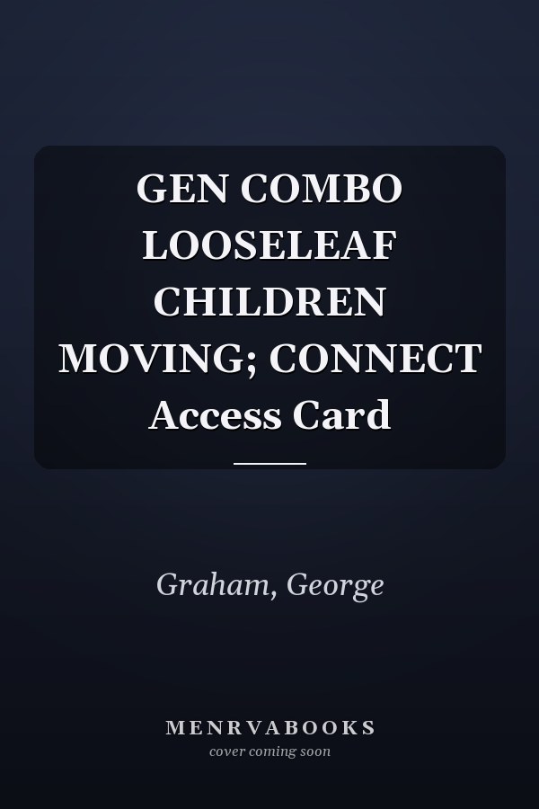 GEN COMBO LOOSELEAF CHILDREN MOVING; CONNECT Access Card