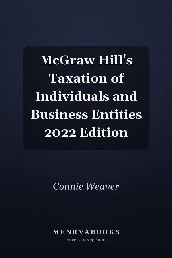 McGraw Hill's Taxation of Individuals and Business Entities 2022 Edition