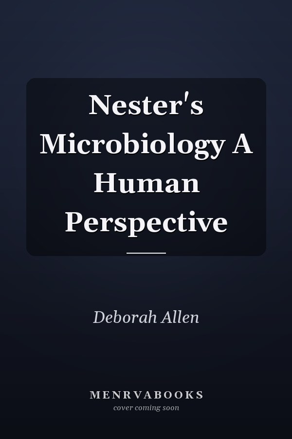 Nester's Microbiology A Human Perspective