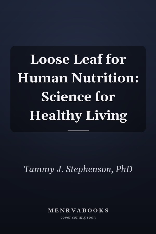 Loose Leaf for Human Nutrition: Science for Healthy Living