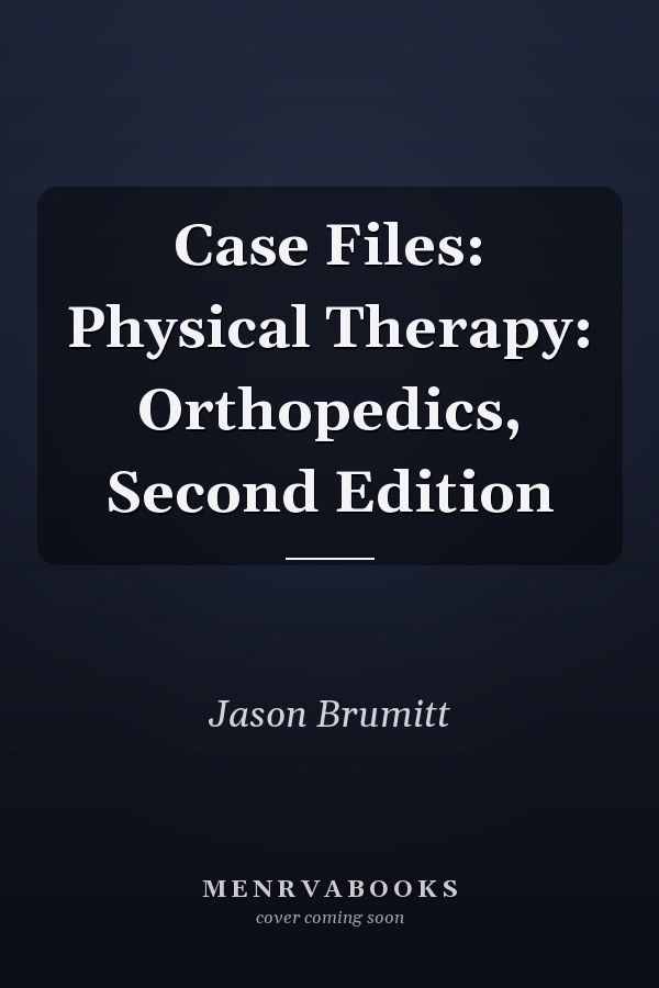 Case Files: Physical Therapy: Orthopedics, Second Edition