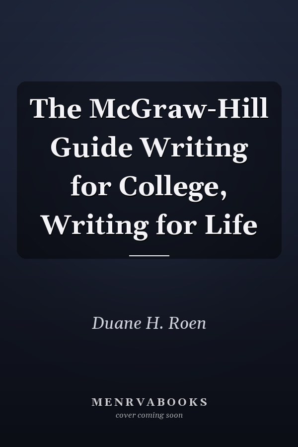 The McGraw-Hill Guide Writing for College, Writing for Life