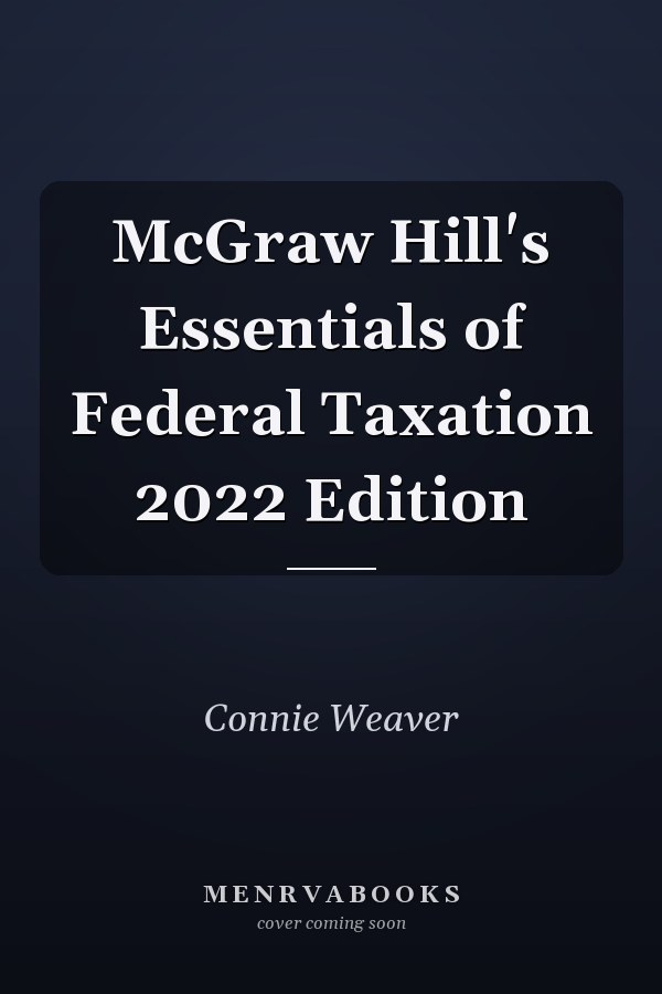 McGraw Hill's Essentials of Federal Taxation 2022 Edition