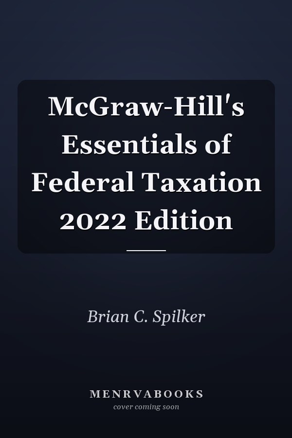 McGraw-Hill's Essentials of Federal Taxation 2022 Edition