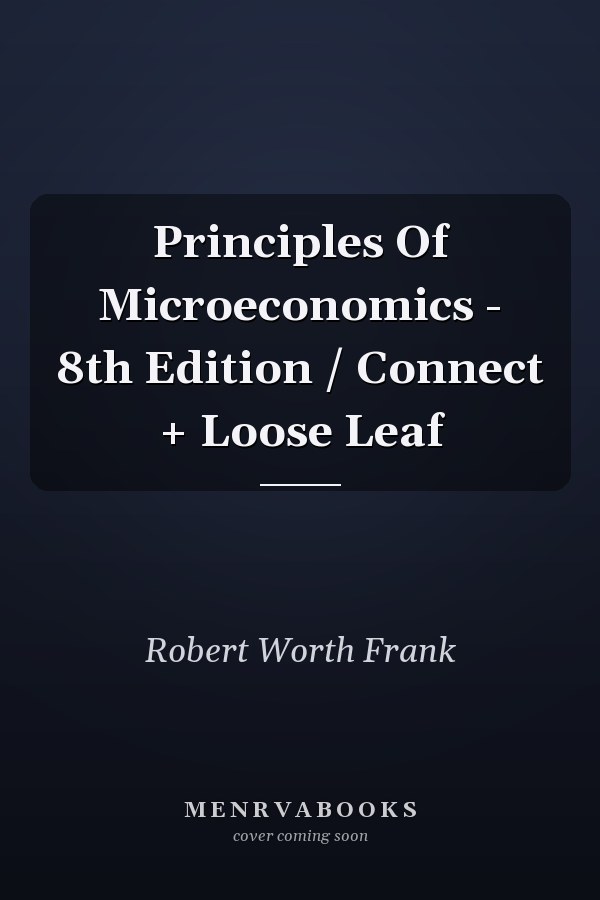 Principles Of Microeconomics - 8th Edition / Connect + Loose Leaf