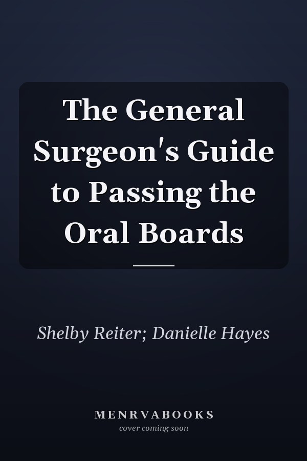 The General Surgeon's Guide to Passing the Oral Boards