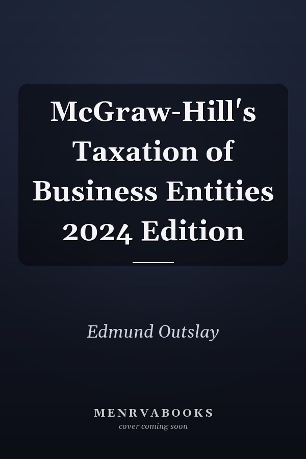 McGraw-Hill's Taxation of Business Entities 2024 Edition
