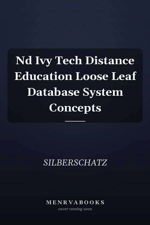 Nd Ivy Tech Distance Education Loose Leaf Database System Concepts