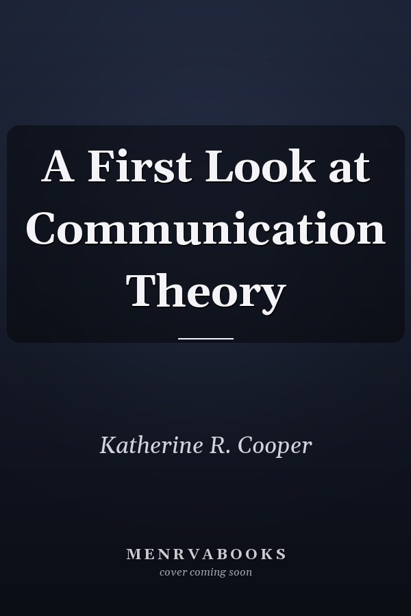 A First Look at Communication Theory