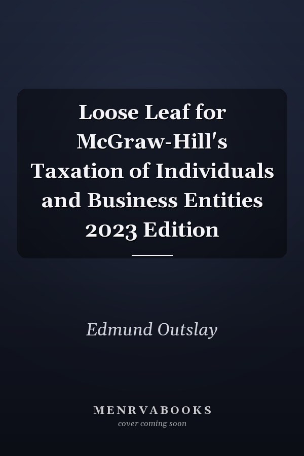 Loose Leaf for McGraw-Hill's Taxation of Individuals and Business Entities 2023 Edition