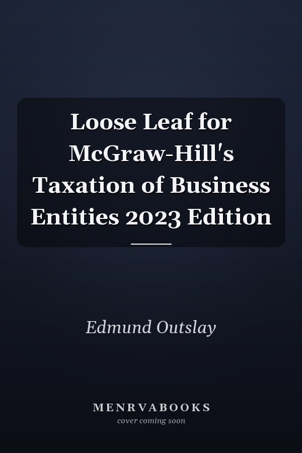Loose Leaf for McGraw-Hill's Taxation of Business Entities 2023 Edition