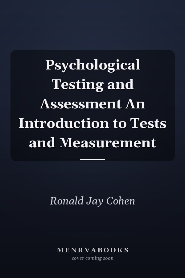 Psychological Testing and Assessment An Introduction to Tests and Measurement