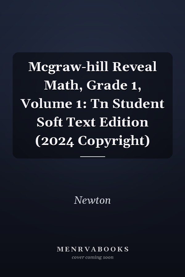 Mcgraw-hill Reveal Math, Grade 1, Volume 1: Tn Student Soft Text Edition (2024 Copyright)