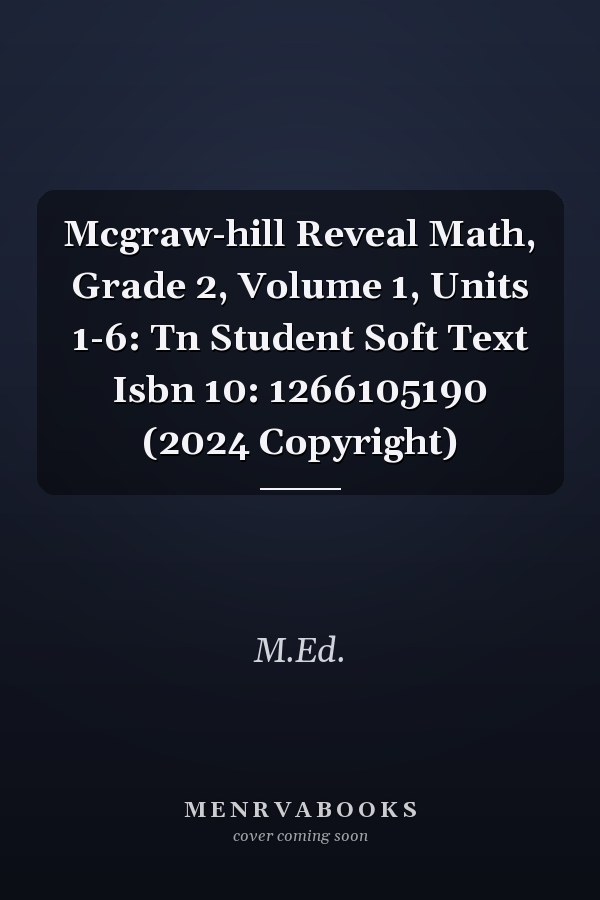 McGraw-Hill Reveal Math, Grade 2, Volume 1: Units 1-6