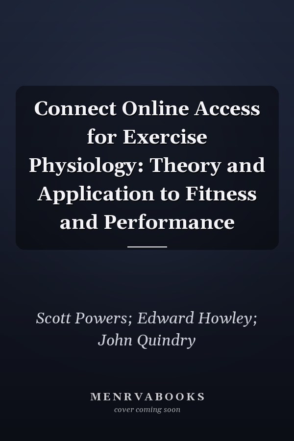 Connect Online Access for Exercise Physiology: Theory and Application to Fitness and Performance
