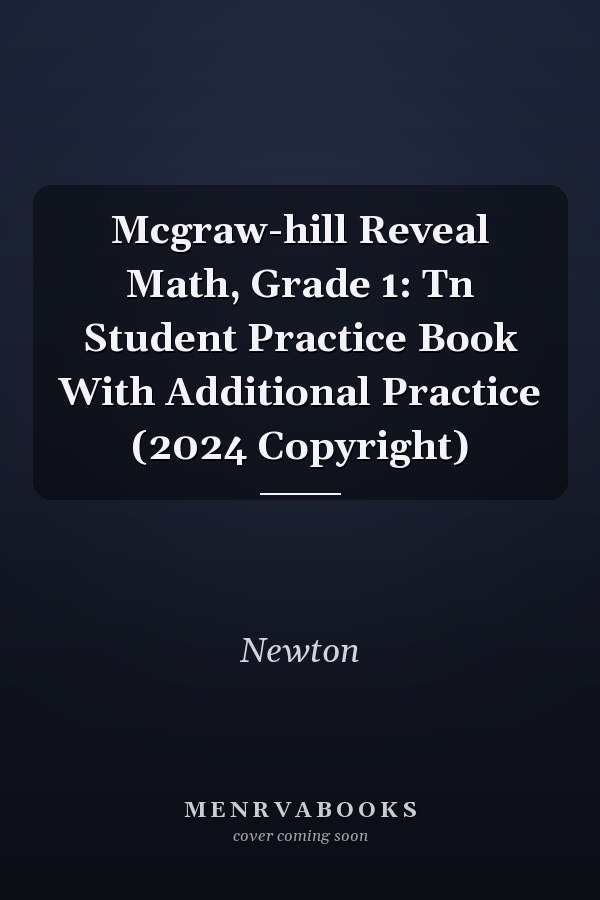 Mcgraw-hill Reveal Math, Grade 1: Tn Student Practice Book With Additional Practice (2024 Copyright)