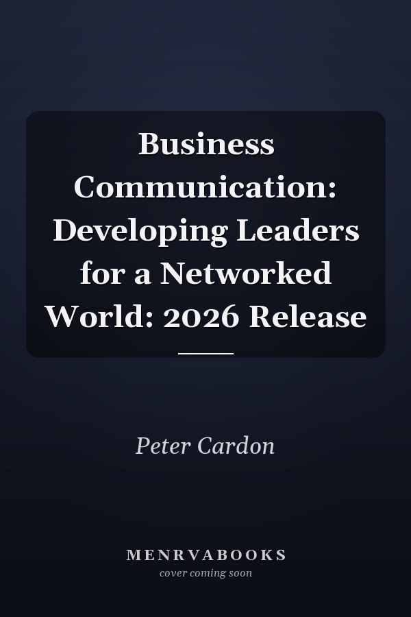 Business Communication: Developing Leaders for a Networked World: 2026 Release