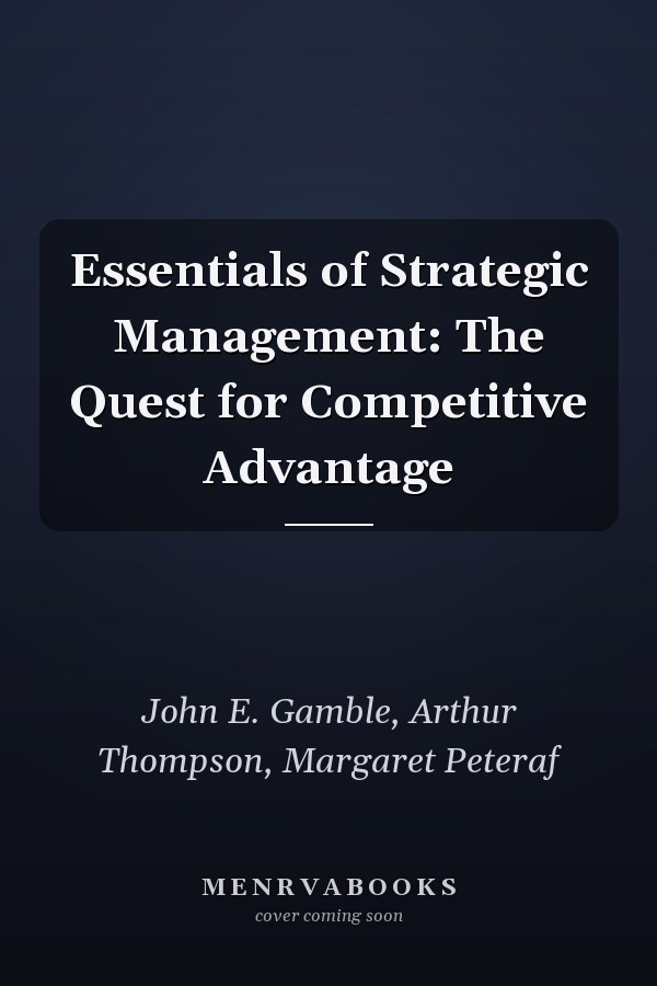 Essentials of Strategic Management: The Quest for Competitive Advantage