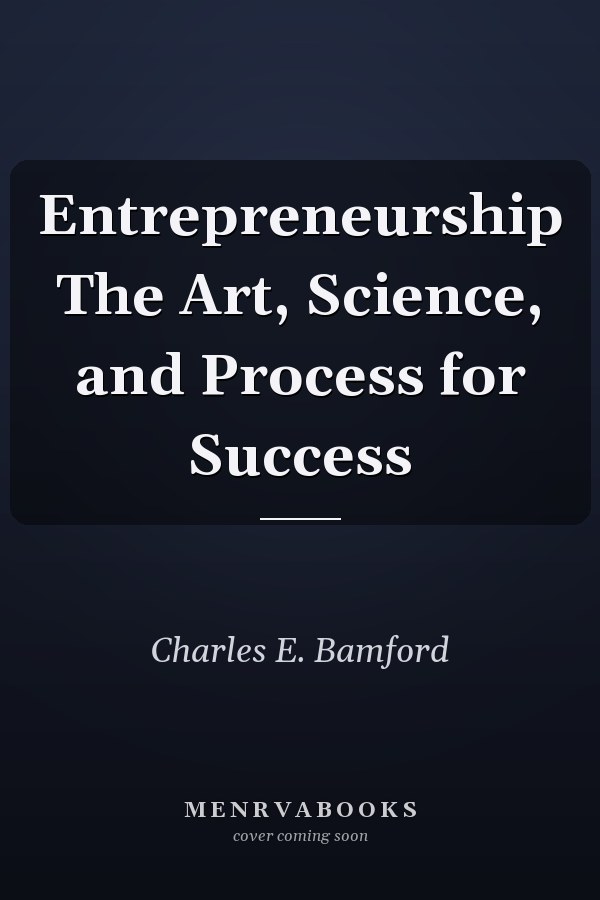 Entrepreneurship The Art, Science, and Process for Success