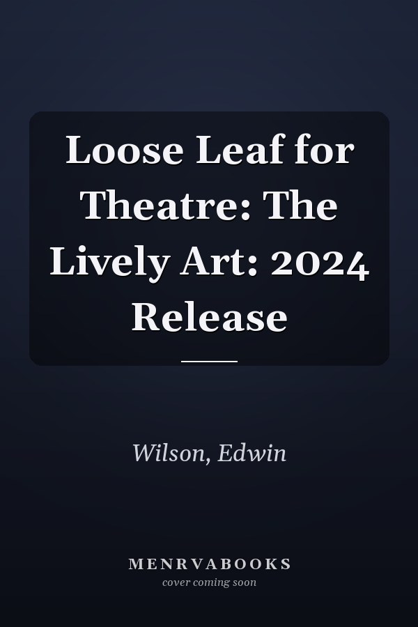 Loose Leaf for Theatre: The Lively Art: 2024 Release