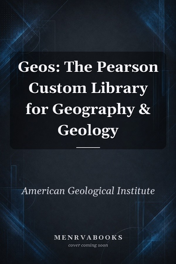 Geos: The Pearson Custom Library for Geography & Geology