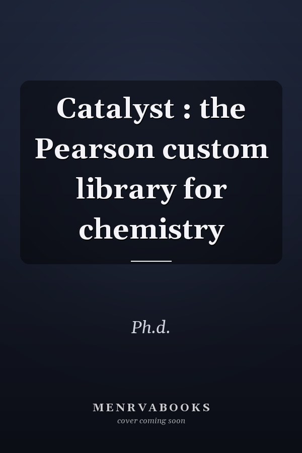 Catalyst : the Pearson custom library for chemistry