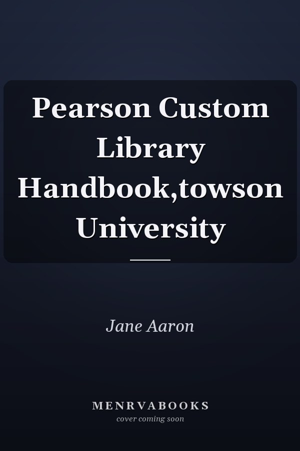 Pearson Custom Library Handbook, Towson University