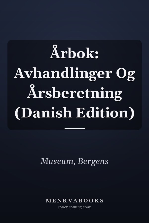 Årbok: Avhandlinger Og Årsberetning (Danish Edition)