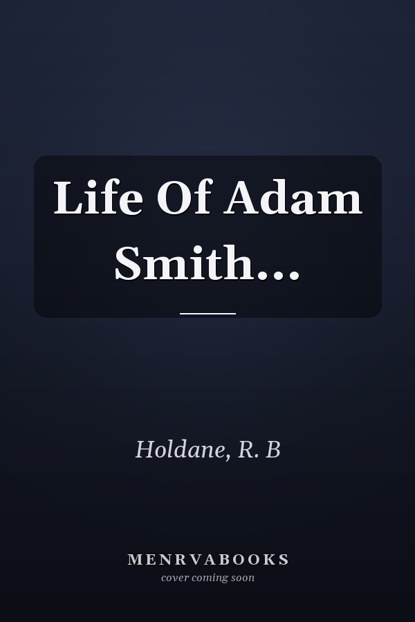 Life Of Adam Smith...