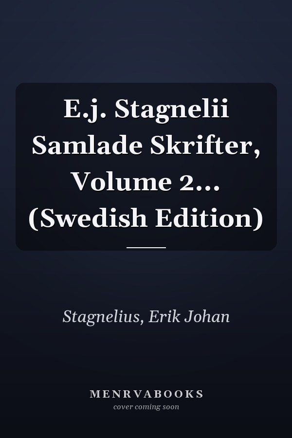 E.j. Stagnelii Samlade Skrifter, Volume 2... (Swedish Edition)