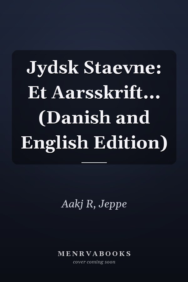Jydsk Staevne: Et Aarsskrift... (Danish and English Edition)