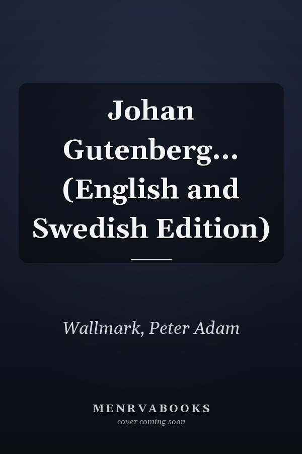 Johan Gutenberg... (English and Swedish Edition)