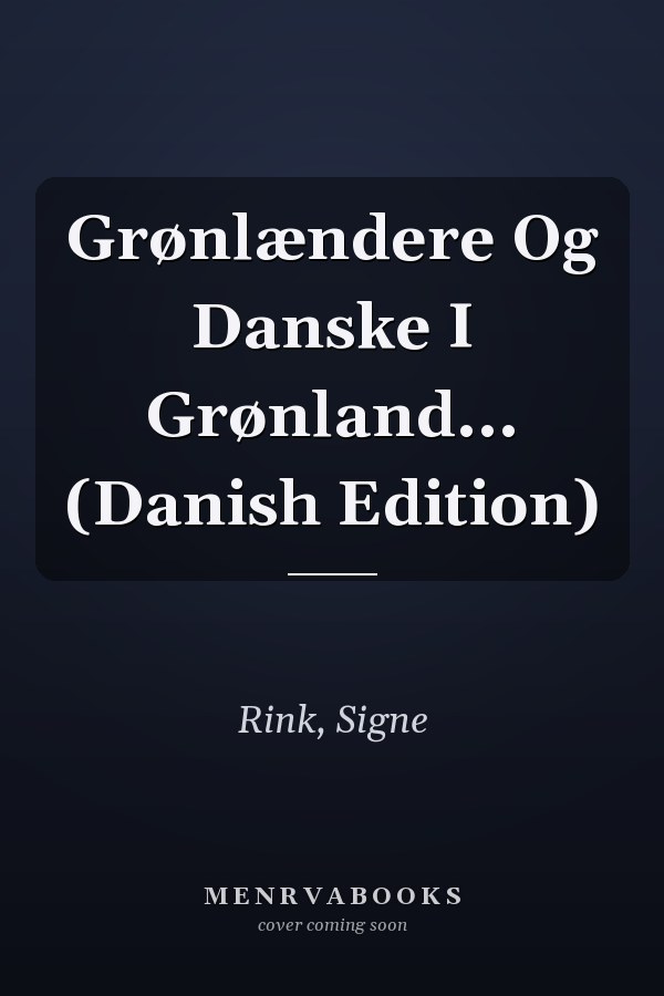 Grønlændere Og Danske I Grønland... (Danish Edition)