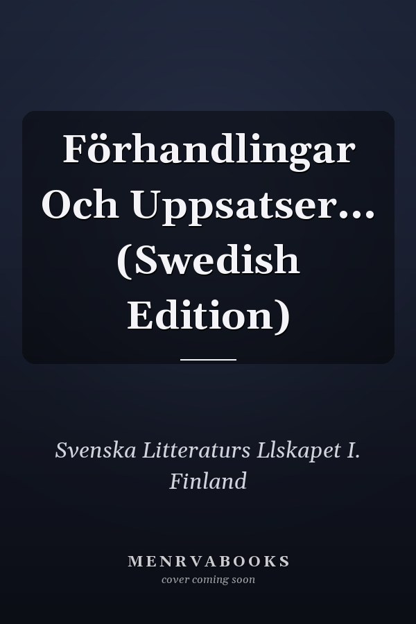 Förhandlingar Och Uppsatser... (Swedish Edition)