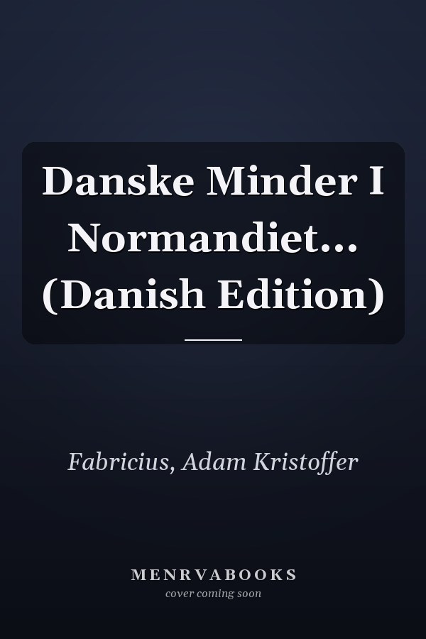 Danske Minder I Normandiet... (Danish Edition)