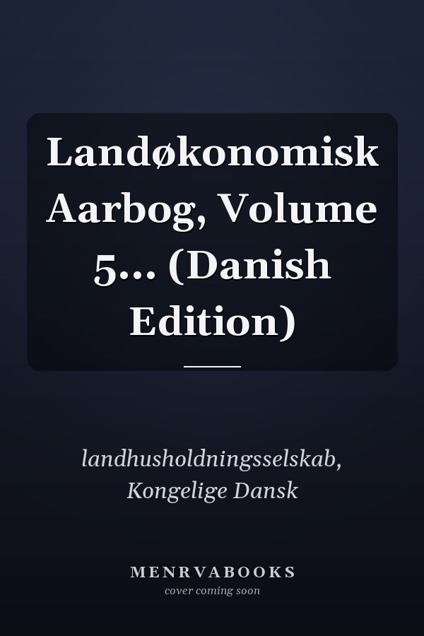 Landøkonomisk Aarbog, Volume 5... (Danish Edition)