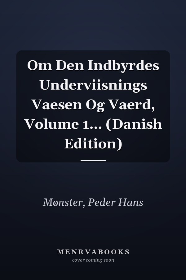 Om Den Indbyrdes Underviisnings Vaesen Og Vaerd, Volume 1... (Danish Edition)