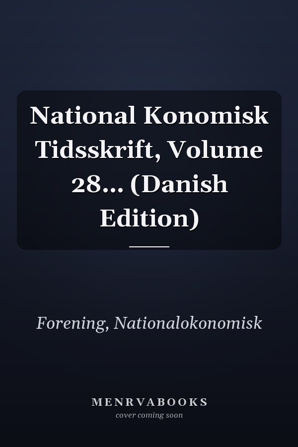 National Konomisk Tidsskrift, Volume 28... (Danish Edition)