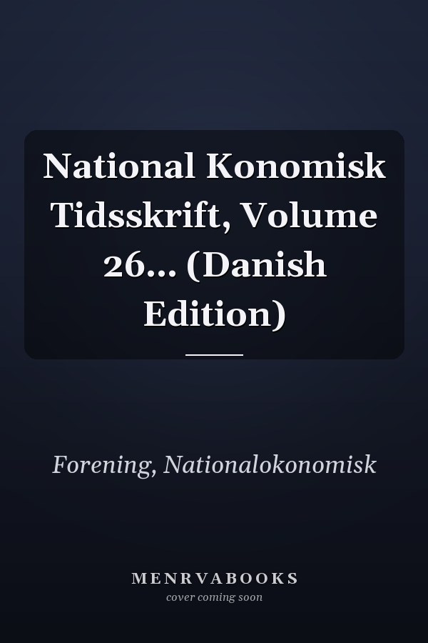 National Konomisk Tidsskrift, Volume 26... (Danish Edition)
