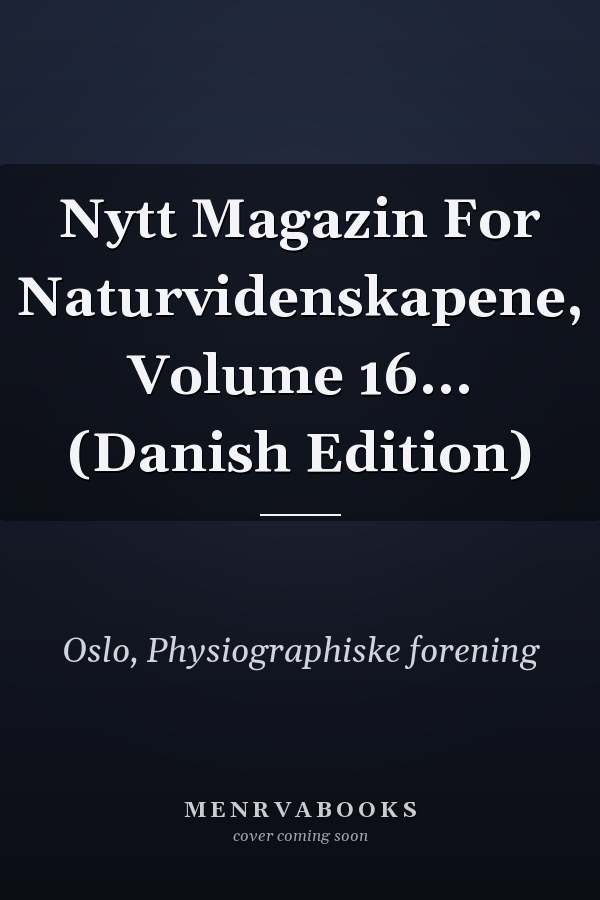 Nytt Magazin For Naturvidenskapene, Volume 16... (Danish Edition)
