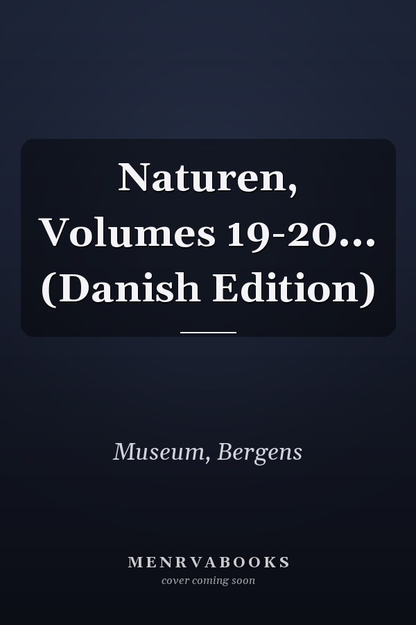 Naturen, Volumes 19-20... (Danish Edition)