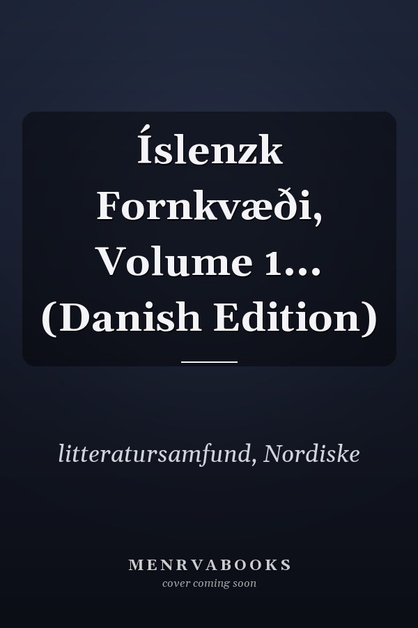 Íslenzk Fornkvæði, Volume 1... (Danish Edition)