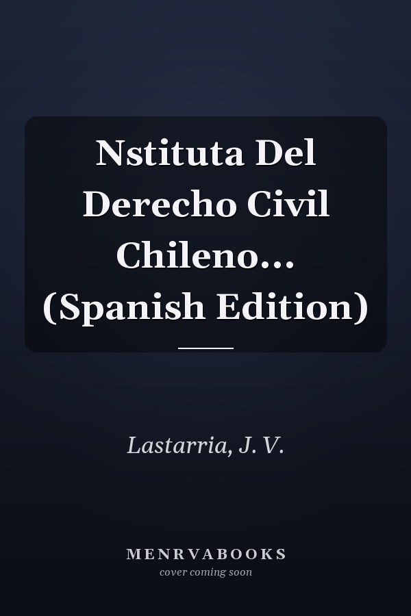 Nstituta Del Derecho Civil Chileno... (Spanish Edition)