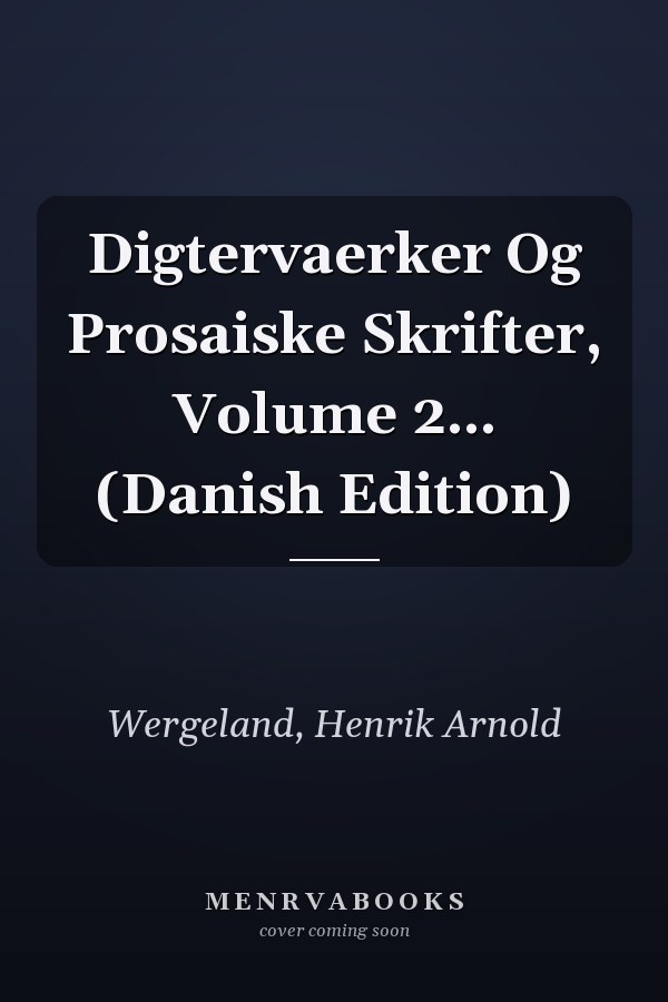 Digtervaerker Og Prosaiske Skrifter, Volume 2... (Danish Edition)