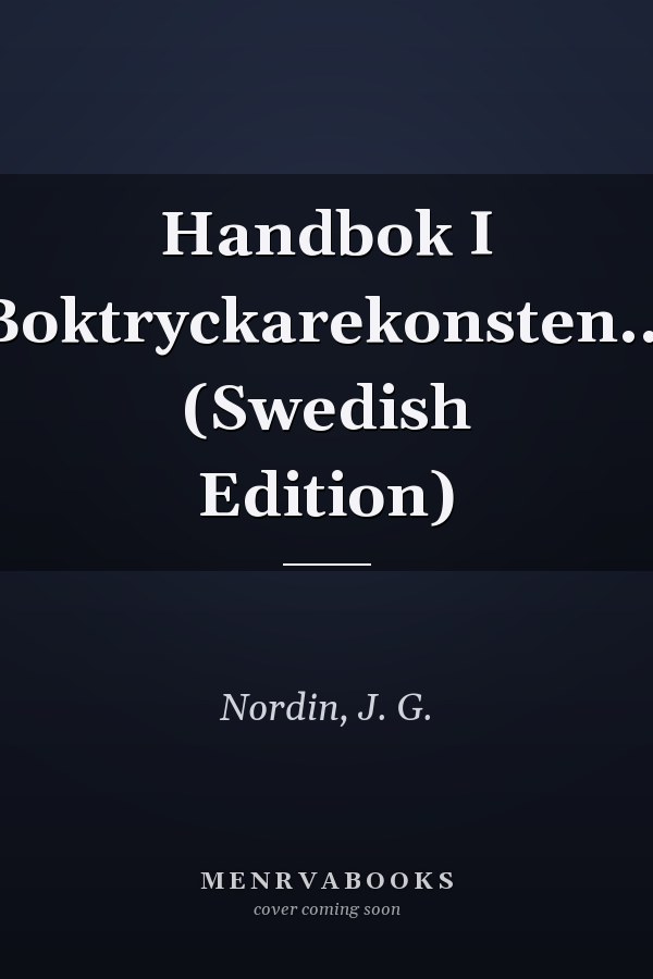 Handbok I Boktryckarekonsten... (Swedish Edition)